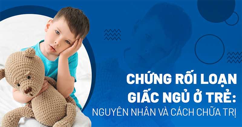 Chứng rối loạn giấc ngủ ở trẻ em