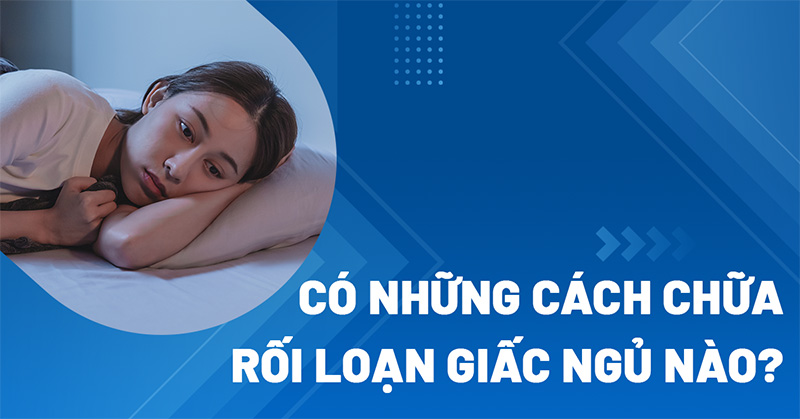 Các cách chữa rối loạn giấc ngủ