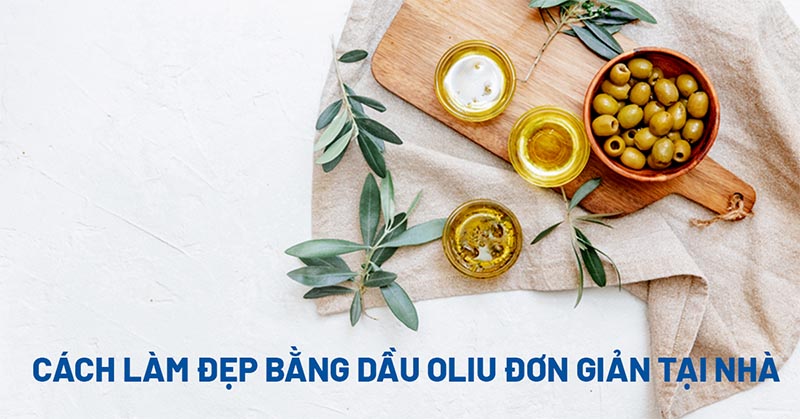 Cách làm đẹp da bằng dầu oliu
