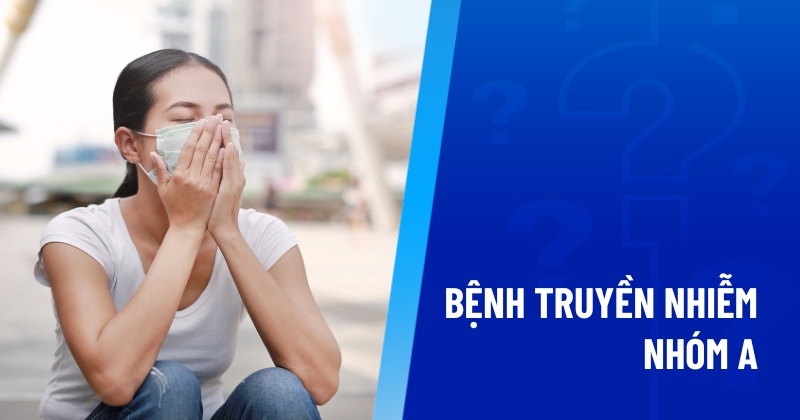 bệnh truyền nhiễm nhóm a