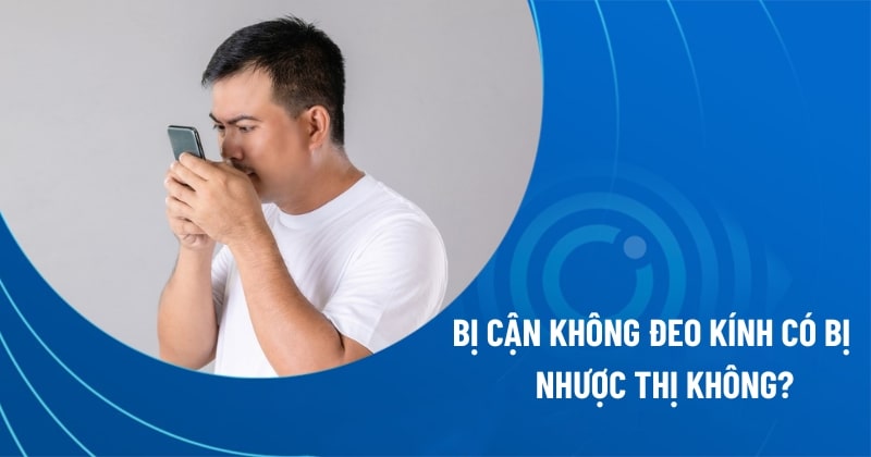 Bị cận không đeo kính có bị nhược thị không?