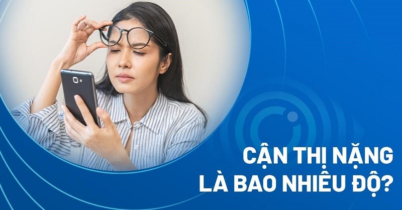 Cận thị nặng nhất là bao nhiêu độ?