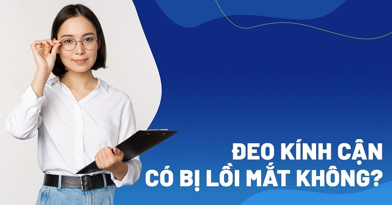 Đeo kính cận có bị lồi mắt không?