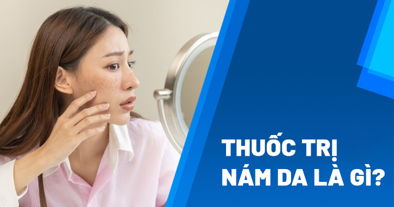 Thuốc trị nám