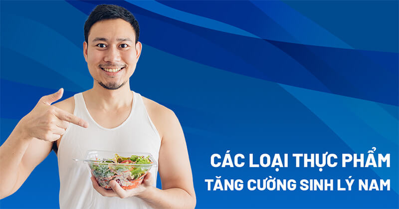 Các loại thực phẩm tăng cường sinh lý nam