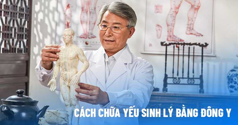 Cách chữa yếu sinh lý bằng đông y
