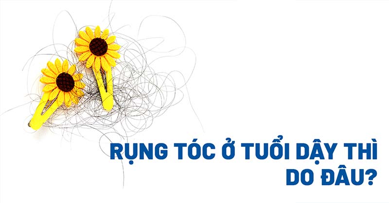 rụng tóc ở tuổi dậy thì