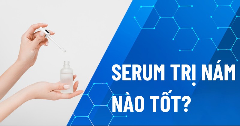 Top serum trị nám tàn nhang
