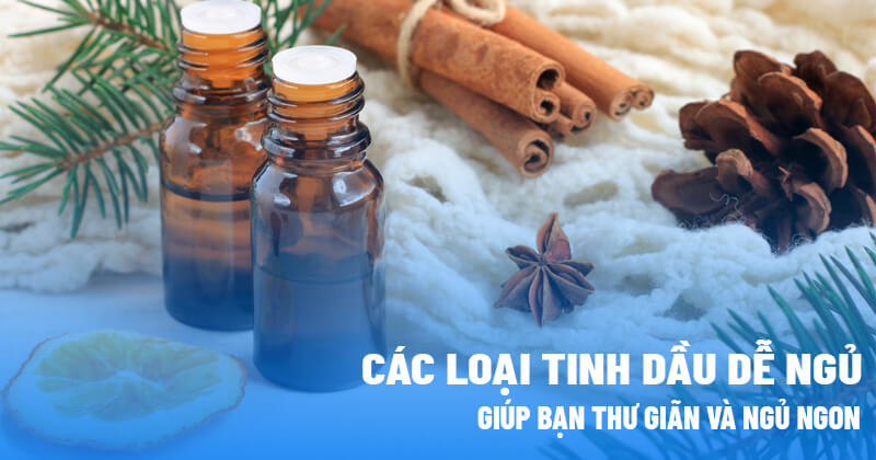 Các loại tinh dầu dễ ngủ
