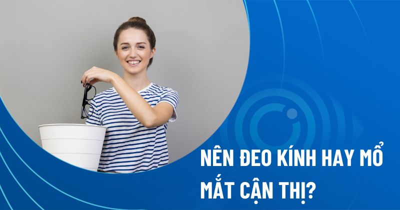 Nên đeo kính hay mổ mắt khi bị cận thị
