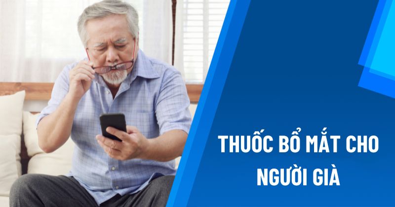 thuốc bổ mắt cho người già