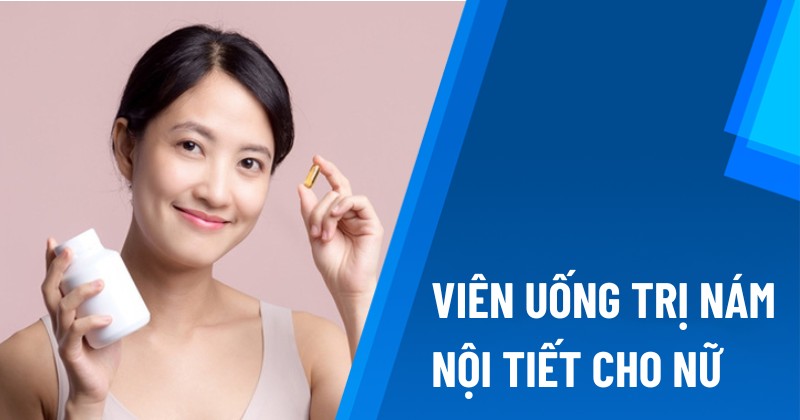 Viên uống trị nám nội tiết