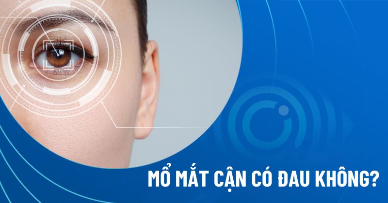 Mổ mắt cận có đau không