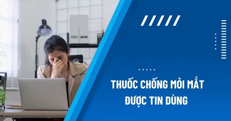 thuốc chống mỏi mắt