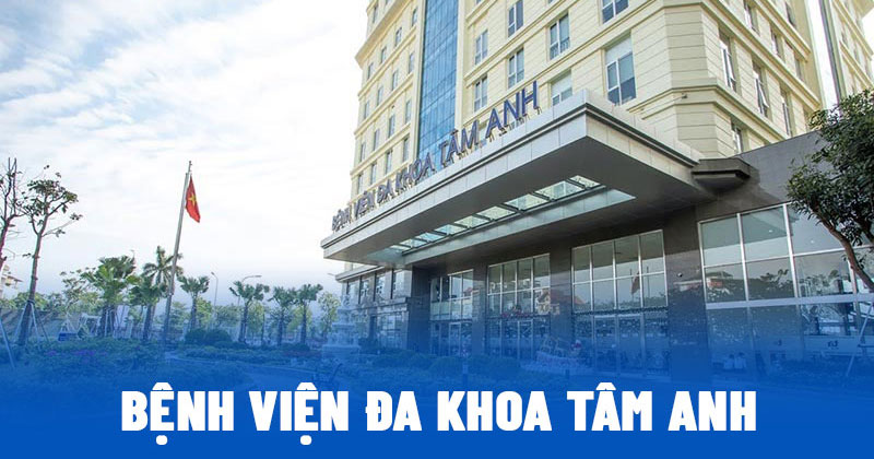 Bệnh viện Đa khoa Tâm Anh