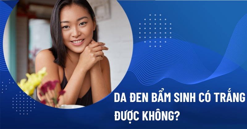 da đen bẩm sinh có trắng được không