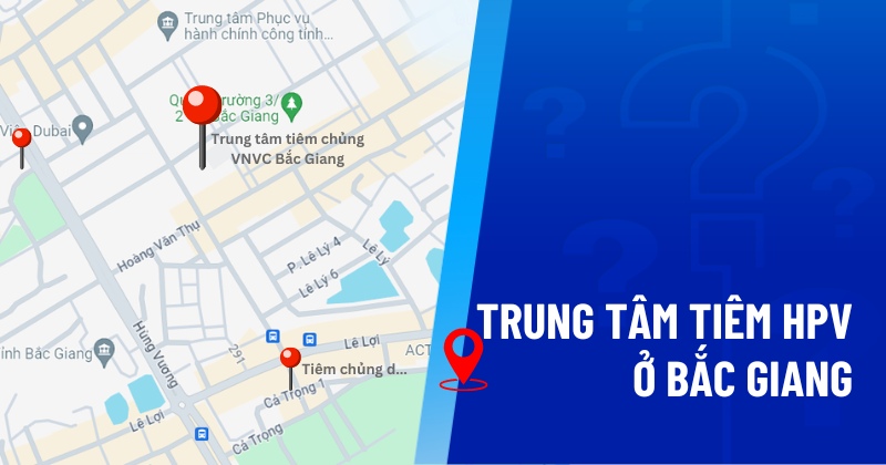 trung tâm tiêm hpv ở bắc giang