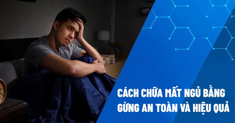 Cách chữa mất ngủ bằng gừng