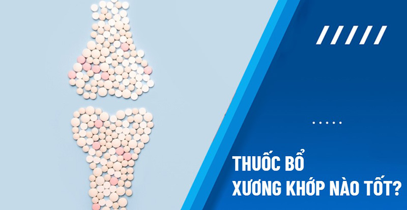Thuốc bổ xương khớp