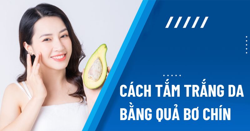 cách tắm trắng da bằng quả bơ