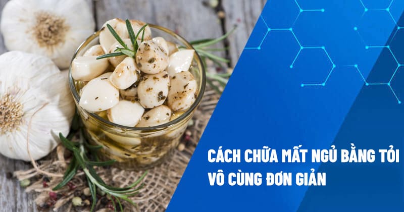 Chữa mất ngủ bằng tỏi