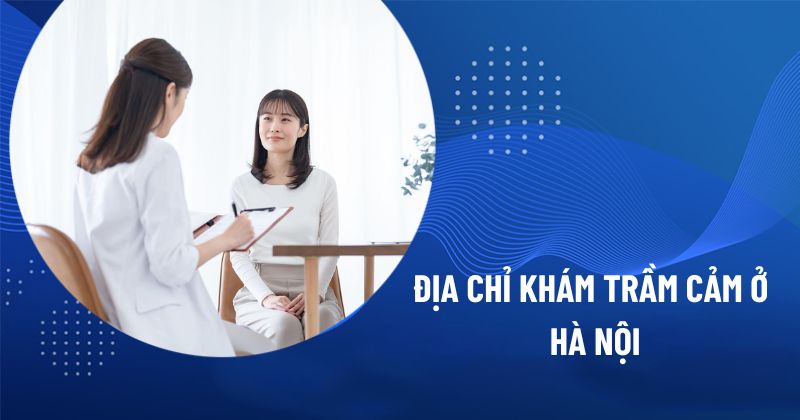 địa chỉ khám trầm cảm ở Hà Nội
