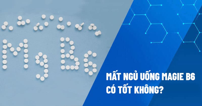 Mất ngủ uống magie b6 có tốt không?