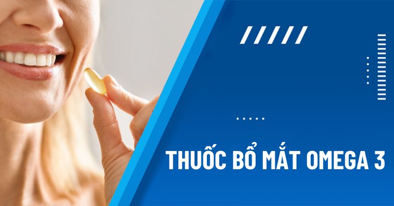 thuốc bổ mắt Omega 3