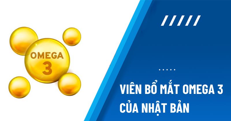 bổ mắt omega 3 của Nhật Bản