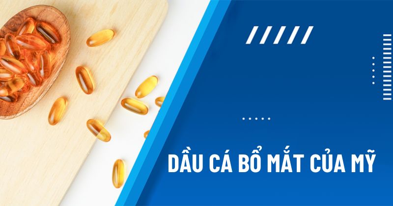 dầu cá bổ mắt của Mỹ