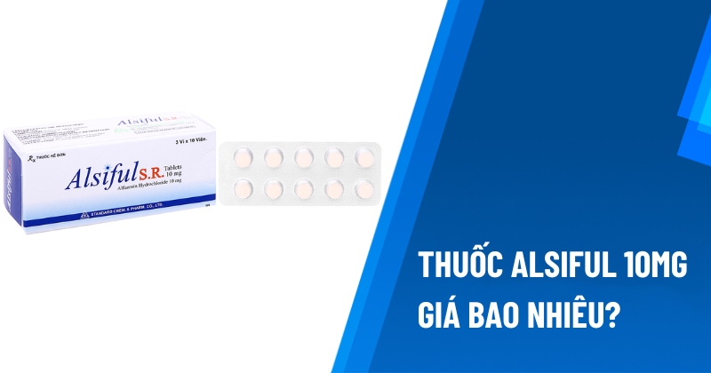 Thuốc Alsiful 10mg giá bao nhiêu