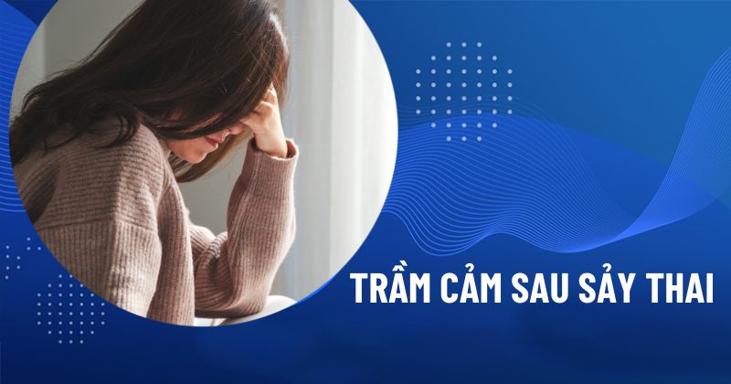 Trầm cảm sau sảy thai
