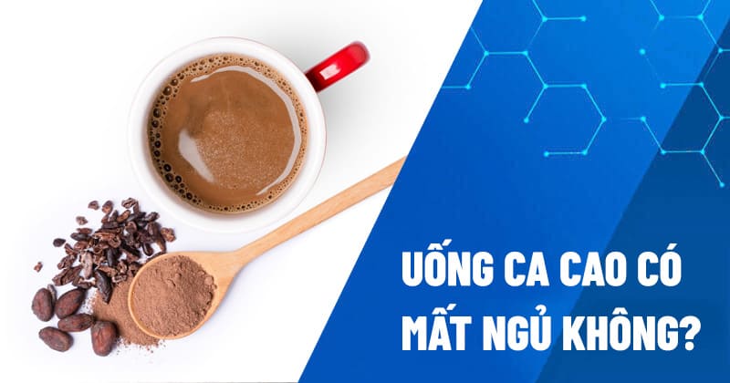 Uống ca cao có mất ngủ không?