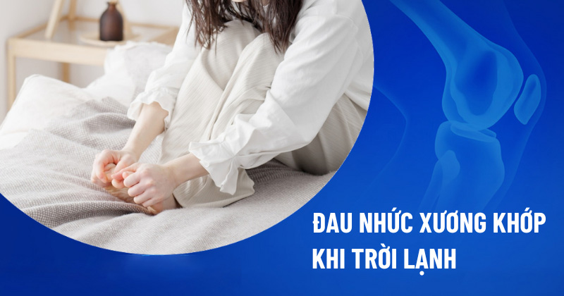 Đau nhức xương khớp khi trời lạnh