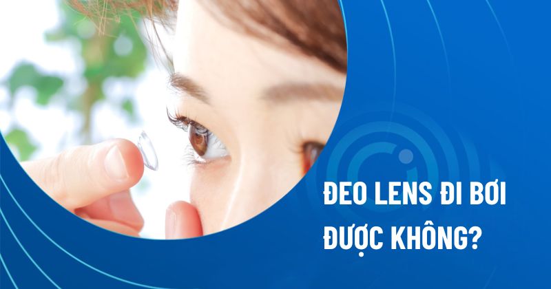 Đeo lens đi bơi được không