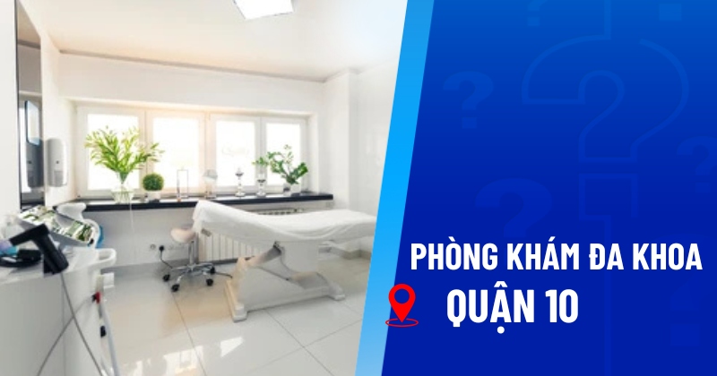 Phòng khám đa khoa quận 10