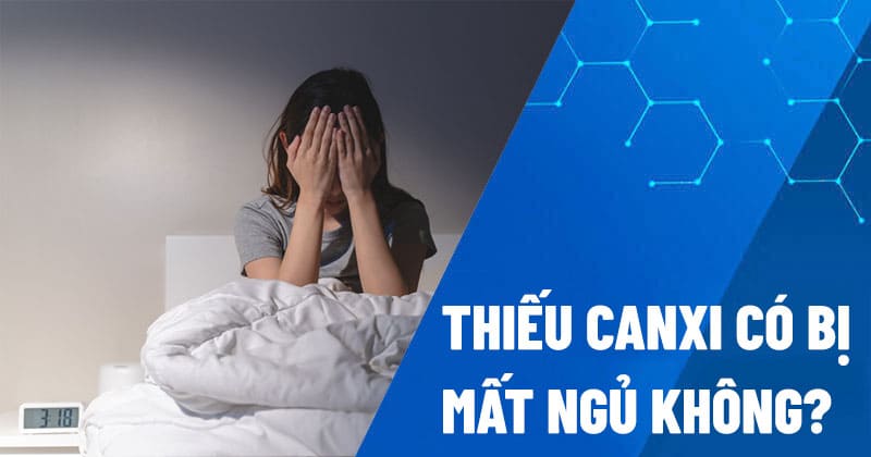 Thiếu canxi có bị mất ngủ không?