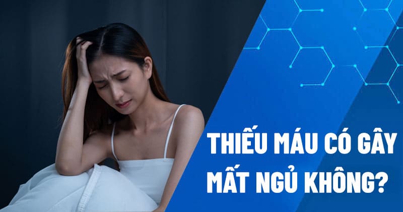 Thiếu máu có gây mất ngủ không?
