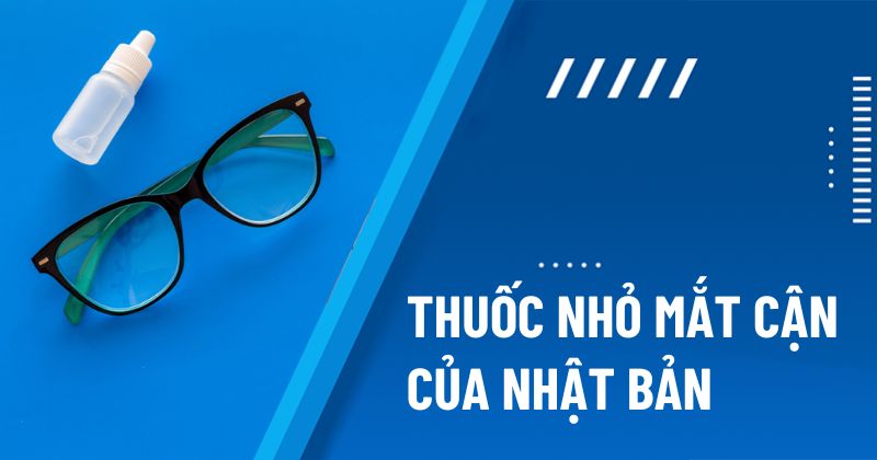 Thuốc nhỏ mắt cận của Nhật