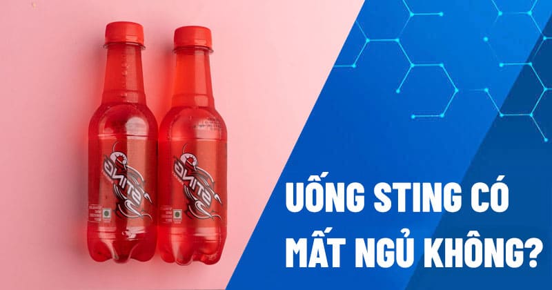 Uống sting có mất ngủ không?
