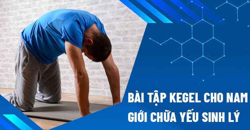 Bài tập kegel cho nam giới chữa yếu sinh lý