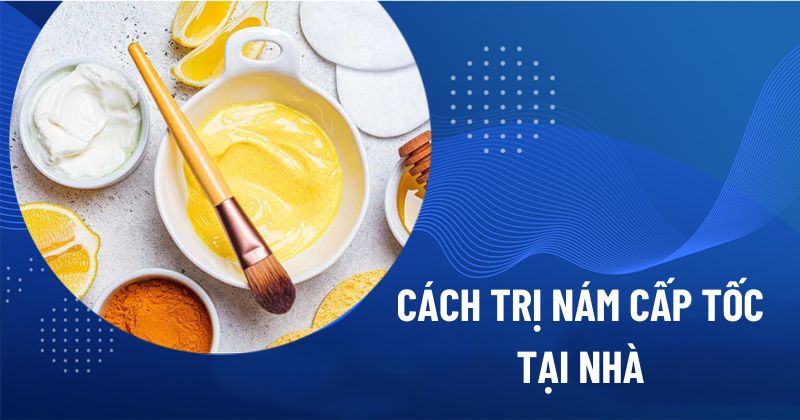 Cách trị nám cấp tốc tại nhà