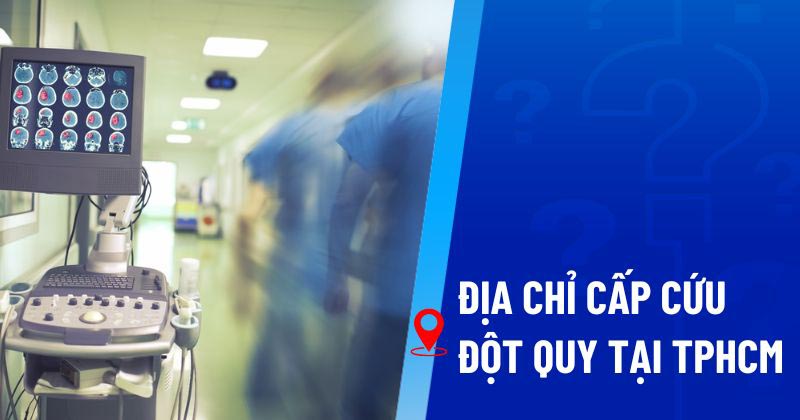 Top 14 bệnh viện cấp cứu đột quỵ TPHCM, kèm hotline liên hệ