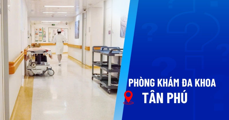 phòng khám đa khoa tân phú