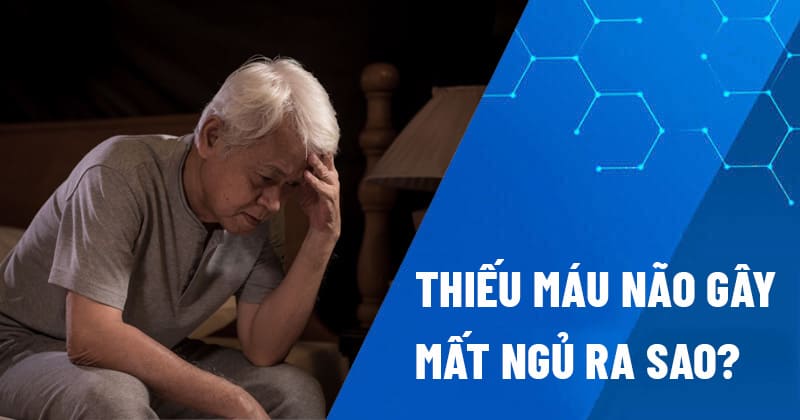 Thiếu máu não gây mất ngủ
