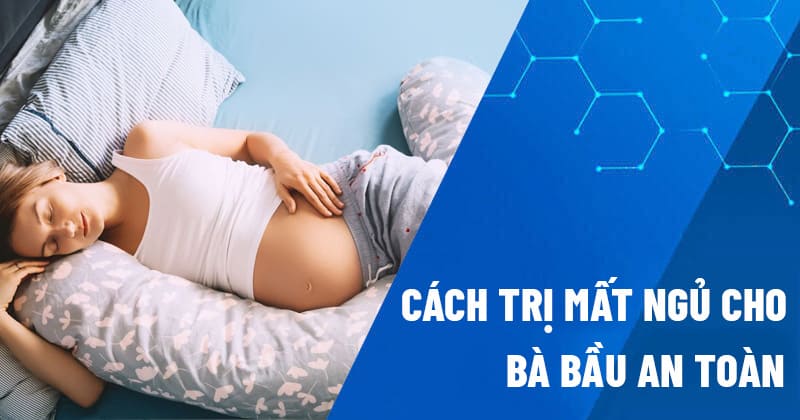 Cách trị mất ngủ cho bà bầu an toàn