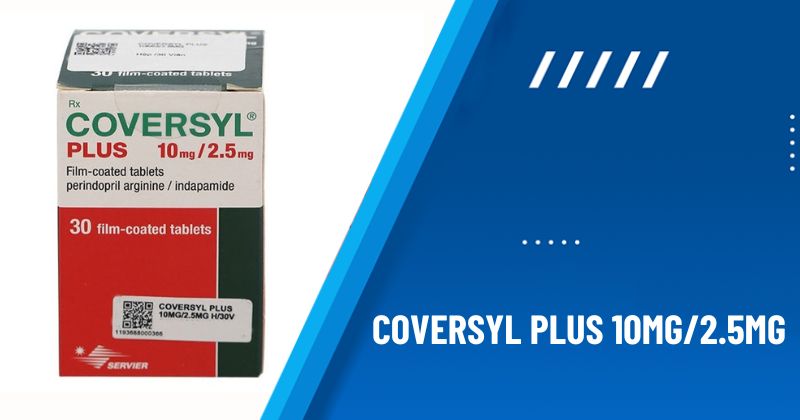 Coversyl Plus 10mg/2.5mg: Tác dụng, chỉ định và cách sử dụng