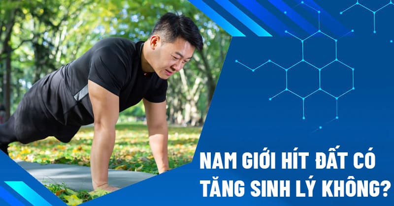 Nam giới hít đất có tăng sinh lý không