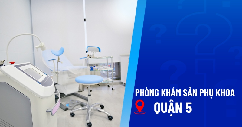 phòng khám sản phụ khoa quận 5
