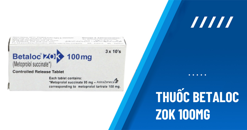 Thuốc Betaloc Zok 100mg: Tác dụng, liều dùng và giá bán